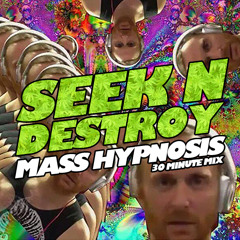 Seek N Destroy - Mass Hypnosis [30 Minute 'Live' Mix]