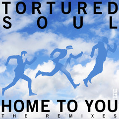 Tortured Soul - Home To You (Ethan White Remix)