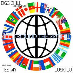 All Around The World ft. Tee Jay and Luski Lu