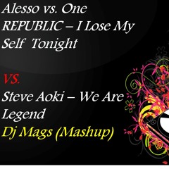 Alesso vs. One Republic - I Lose My Self Tonight vs. Steve Aoki - We Are Legend Dj Mags(mashup)