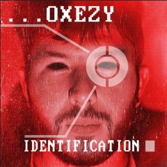 OXEZY- Identification (Original Mix) [Out Now]