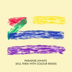ZHU - Paradise Awaits (Kill Them With Colour Remix)