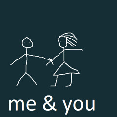 Me & You