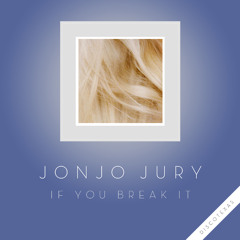 Jonjo Jury - If You Break It (Original Mix) FREE DOWNLOAD