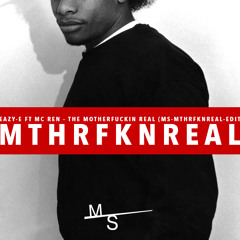 Eazy-E ft Mc Ren - The Motherfuckin Real (MS-MTHRFKNREAL-Edit)