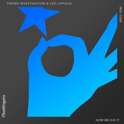 Phunk Investigation & Leo Lippolis - How We Do IT [Hotfingers] Preview