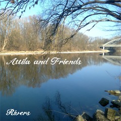 Attila & Friends - Rivers (2014)