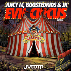 Juicy M, BOOSTEDKIDS & JK - Evil Circus (OUT NOW)