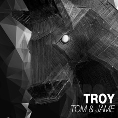 TOM & JAME - TROY (ORIGINAL MIX)
