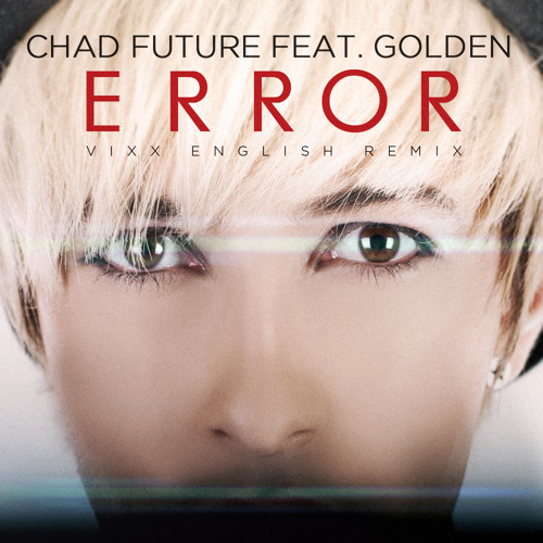 VIXX - "Error" Chad Future English Remix Feat. Golden
