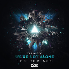 Virtual Riot - We're Not Alone (VIP Remix) [Out Now]
