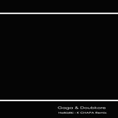 Gaga & Doubkore - Halkidiki (K CHAPA Remix) :: FREE DOWNLOAD!