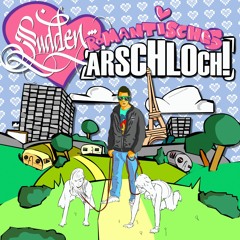 Romantisches Arschloch - Sudden