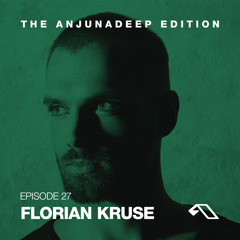 The Anjunadeep Edition 27 with Florian Kruse