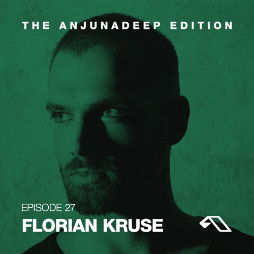 The Anjunadeep Edition 27 with Florian Kruse