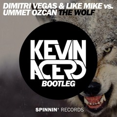 Dimitri Vegas & Like Mike vs. Ummet Ozcan - The Wolf (Kevin Acero Bootleg)