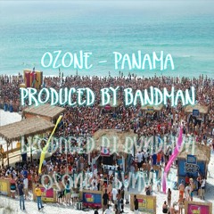 Ozone - Panama [Produced By BandmanEst