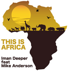 Iman Deeper feat. Mike Anderson - This Is Africa (Original Mix)