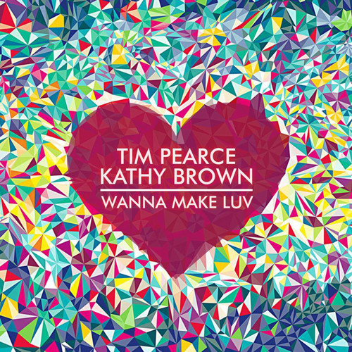 Tim Pearce & Kathy Brown - Wanna Make Luv (LQ Preview)