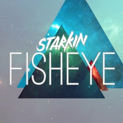 Starkin - Fisheye (Rare) [Free DL!]