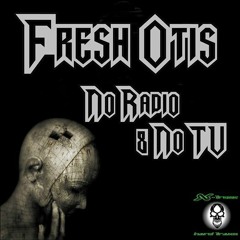 FreshOtis- no radio no tv (SDL)