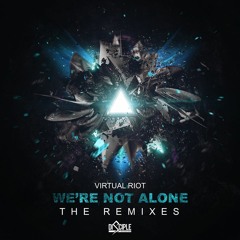 Virtual Riot - We're Not Alone (High Maintenance Remix) PREVIEW