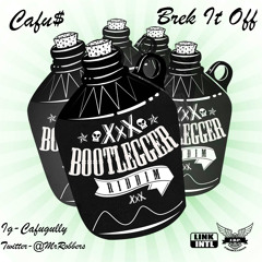 Cafu$ - Brek It Off - BOOTLEGGER RIDDIM (RAW) Nov 2014