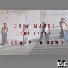 Cuff Macks Ft SkrappDaGawdd - Due Date
