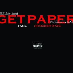 Get Paper by Fame featuring HitMaker D-Aye (Prod. by Luke)