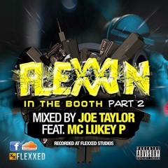 Flexxin In The Booth (Part2) DJ Joe Taylor ft. MC Lukey P