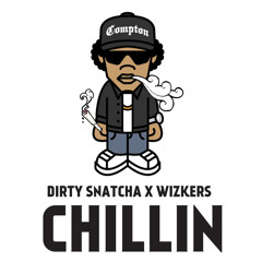 DirtySnatcha X Wizkers - Chillin[CLICK BUY FOR FREE DL]