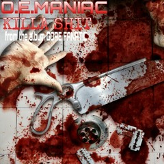 O.E.MANIAC-KILLA SHIT