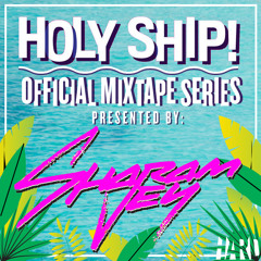 Holy Ship! 2015 Official Mixtape Series: Sharam Jey