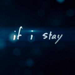 If I Stay - I Never Wanted To Go