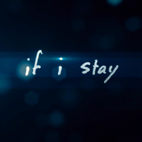 If I Stay - I Never Wanted To Go
