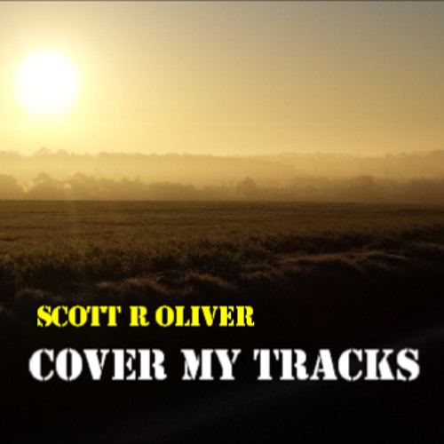 Stream Cover My Tracks by Scott R Oliver Listen online for free on