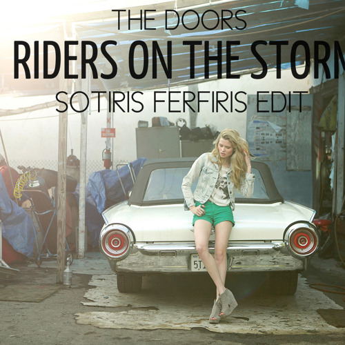 The Doors - Riders On The Storm (Sotiris Ferfiris Edit)