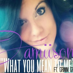 "What you mean to me" ft. Grimm Gray