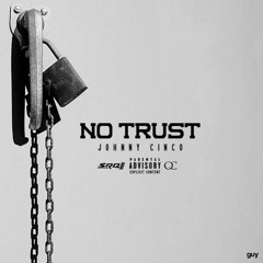 8. No Trust [prod. Deko] - Johnny Cinco