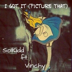 SolKidd ft Vinchy - I Got It (Picture That) Prod. Loonee