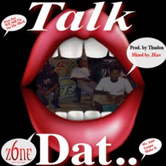 Z6ne The Label -Talk Dat (Prod. By ThaDon)