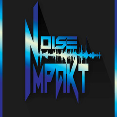 Noise Impakt - First Impakt (Original)