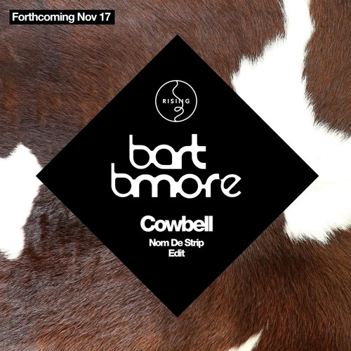 Bart B More - Cowbell (Nom De Strip Edit)