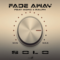 FADE AWAY feat Moni´ & Ralph - SOLO