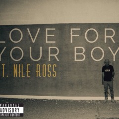 Love For Your Boy Ft. Nile Ross(Prod. Beats By Levi)