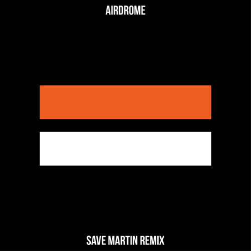 Idiotape - Airdrome (Save Martin Remix)