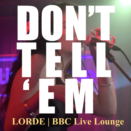 Don't Tell 'Em (Lorde Cover)