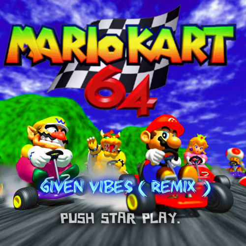 Given Vibes - MarioKart 64 (Remix)