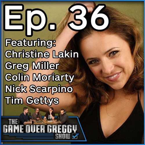 Step By Step's Christine Lakin (Special Guest) - The GameOverGreggy Show Ep. 36