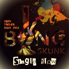 Bong Skunk MC's - Single flow (100%hip - hop/ new style)